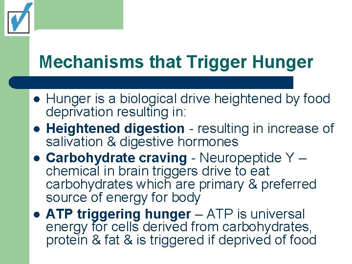 Mechanisms that Trigger Hunger l l Hunger is a biological drive heightened by food