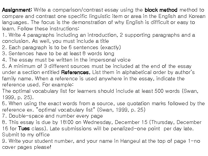 Assignment: Write a comparison/contrast essay using the block method to compare and contrast one