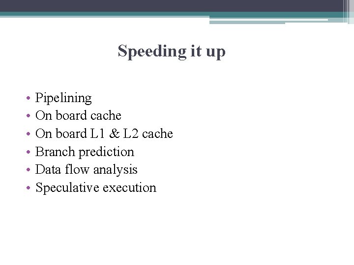 Speeding it up • • • Pipelining On board cache On board L 1 Speeding it up • • • Pipelining On board cache On board L 1