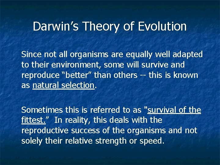 Darwin’s Theory of Evolution Since not all organisms are equally well adapted to their