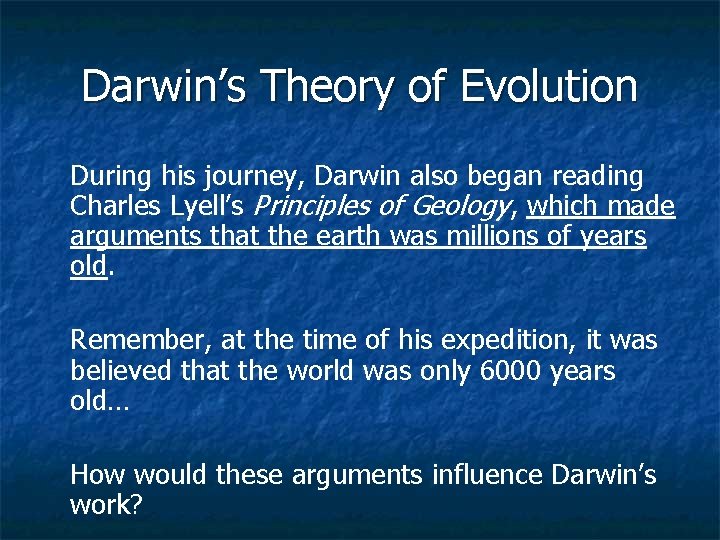 Darwin’s Theory of Evolution During his journey, Darwin also began reading Charles Lyell’s Principles