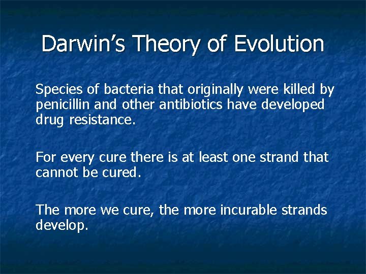 Darwin’s Theory of Evolution Species of bacteria that originally were killed by penicillin and