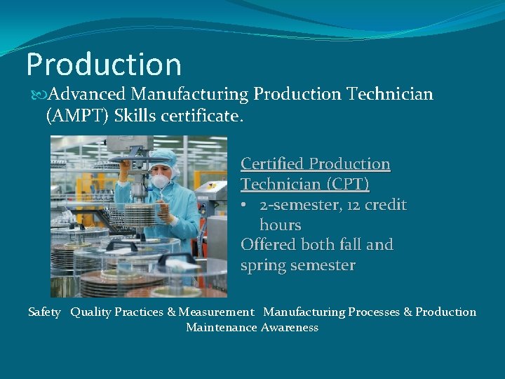 Production Advanced Manufacturing Production Technician (AMPT) Skills certificate. Certified Production Technician (CPT) • 2