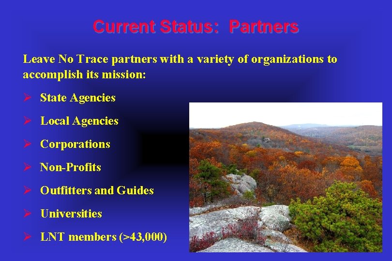 Current Status: Partners Leave No Trace partners with a variety of organizations to accomplish