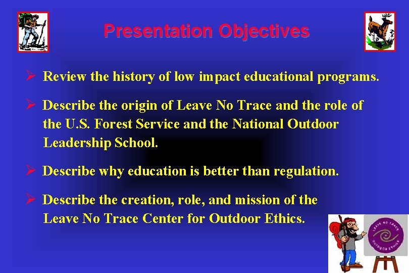 Presentation Objectives Ø Review the history of low impact educational programs. Ø Describe the