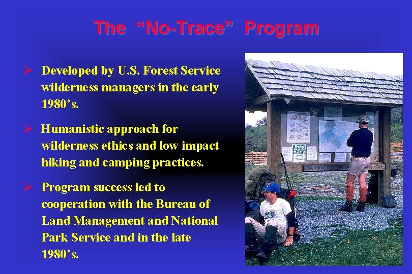 The “No-Trace” Program Ø Developed by U. S. Forest Service wilderness managers in the