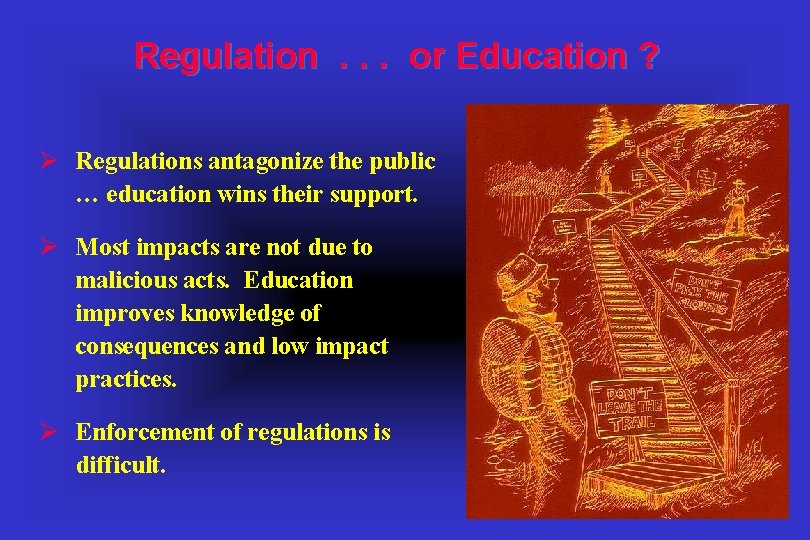 Regulation. . . or Education ? Ø Regulations antagonize the public … education wins
