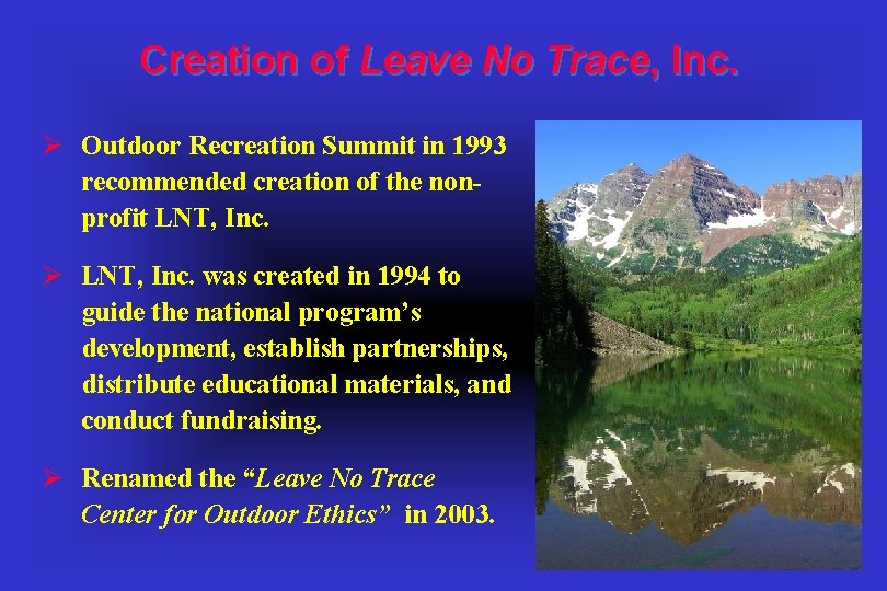 Creation of Leave No Trace, Inc. Ø Outdoor Recreation Summit in 1993 recommended creation