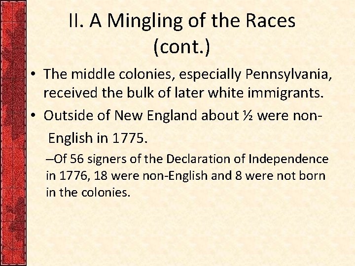 II. A Mingling of the Races (cont. ) • The middle colonies, especially Pennsylvania,