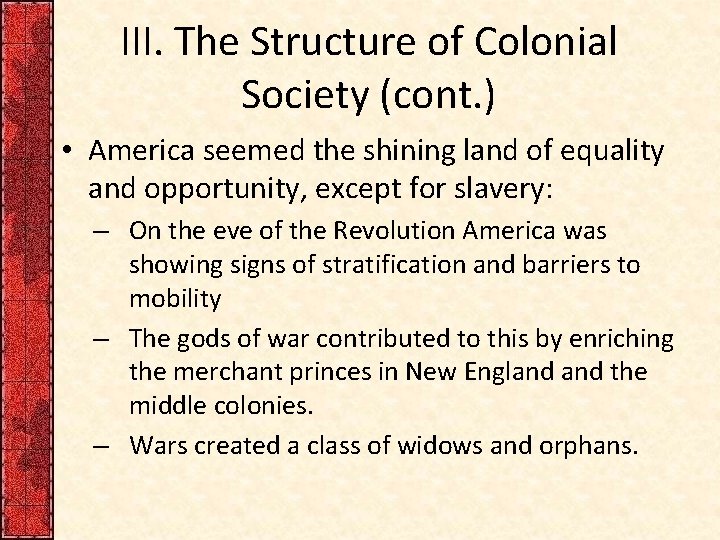 III. The Structure of Colonial Society (cont. ) • America seemed the shining land