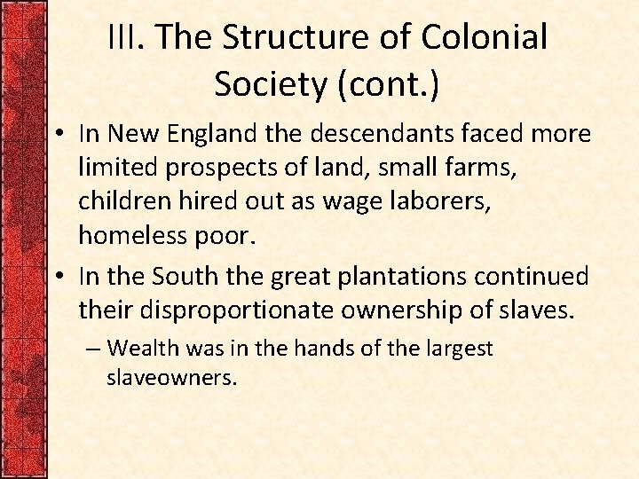 III. The Structure of Colonial Society (cont. ) • In New England the descendants