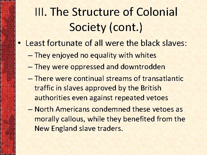 III. The Structure of Colonial Society (cont. ) • Least fortunate of all were