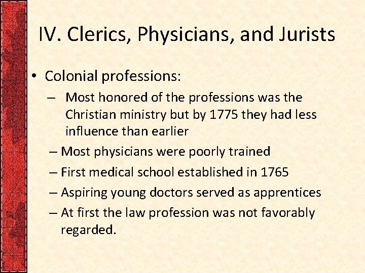 IV. Clerics, Physicians, and Jurists • Colonial professions: – Most honored of the professions