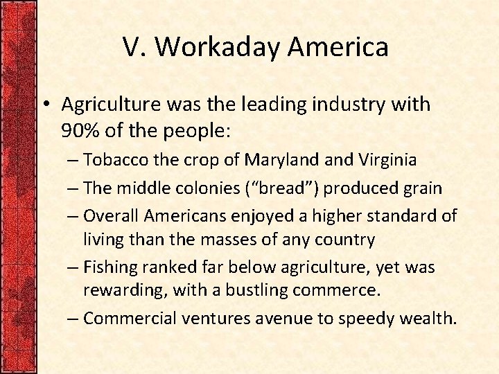 V. Workaday America • Agriculture was the leading industry with 90% of the people: