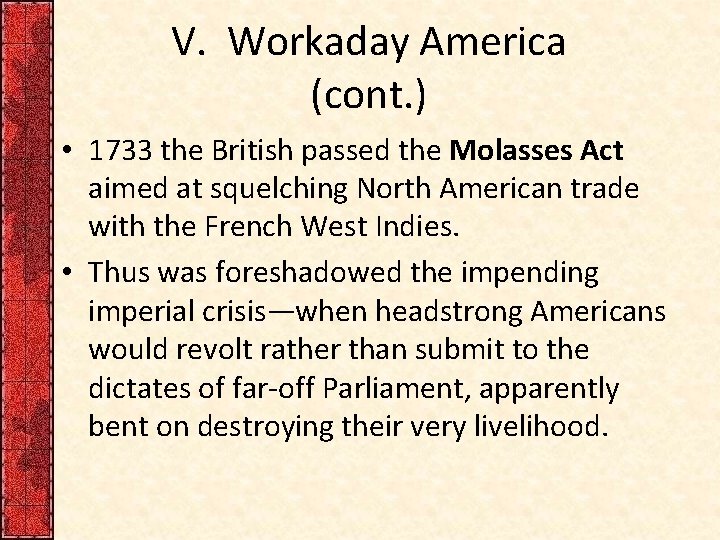 V. Workaday America (cont. ) • 1733 the British passed the Molasses Act aimed