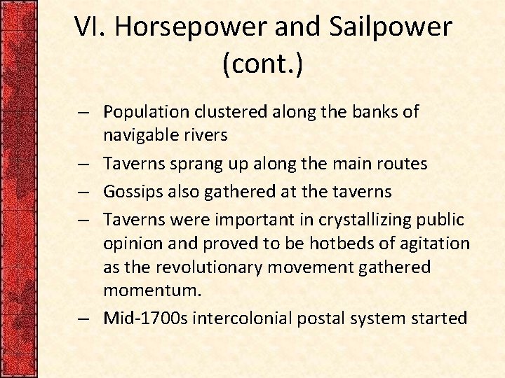 VI. Horsepower and Sailpower (cont. ) – Population clustered along the banks of navigable
