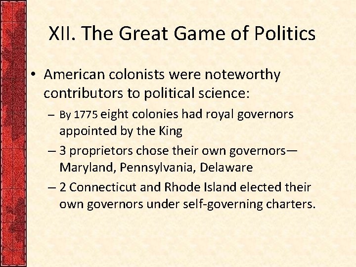 XII. The Great Game of Politics • American colonists were noteworthy contributors to political