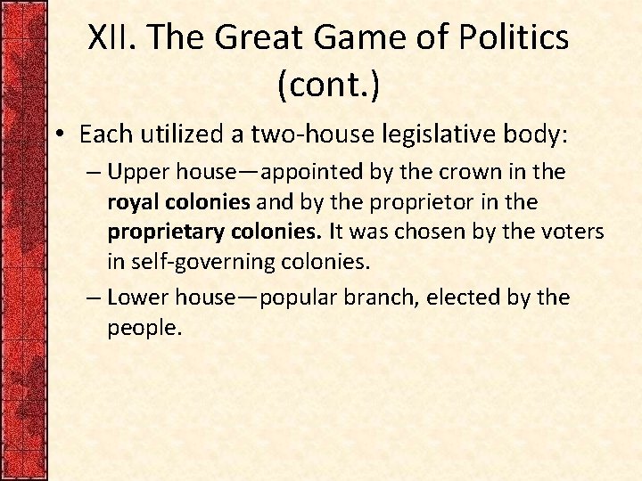 XII. The Great Game of Politics (cont. ) • Each utilized a two-house legislative