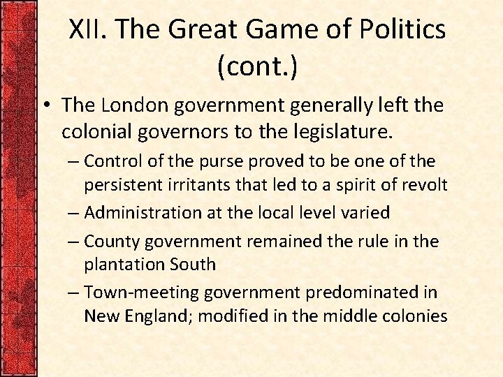 XII. The Great Game of Politics (cont. ) • The London government generally left