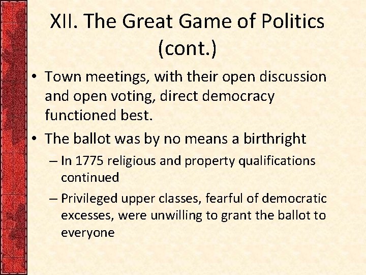 XII. The Great Game of Politics (cont. ) • Town meetings, with their open