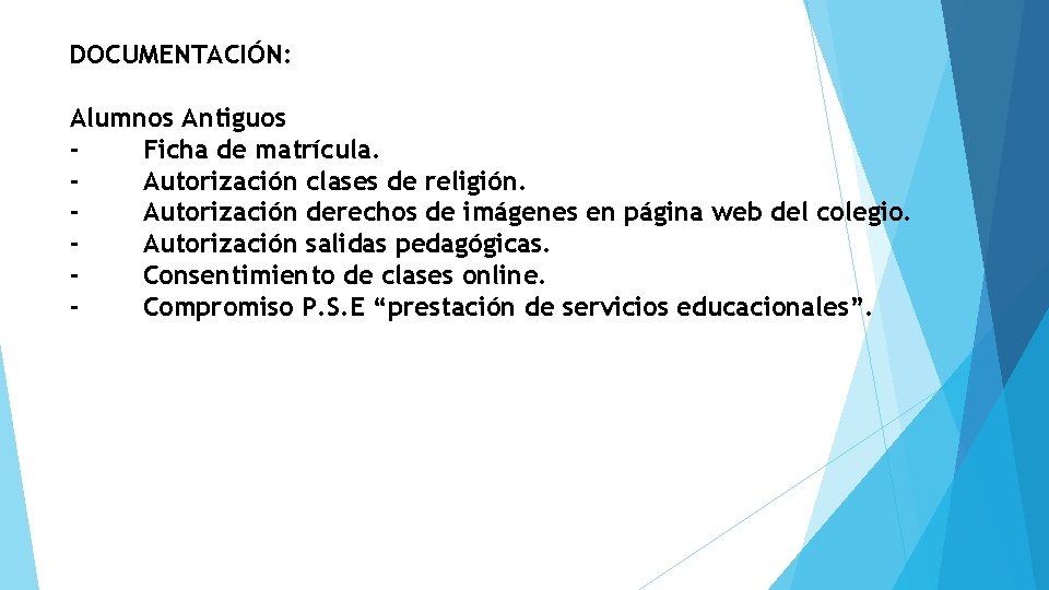 DOCUMENTACIÓN: Alumnos Antiguos Ficha de matrícula. Autorización clases de religión. Autorización derechos de imágenes