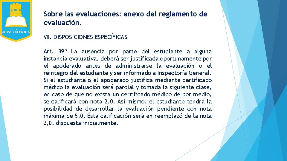 Sobre las evaluaciones: anexo del reglamento de evaluación. VII. DISPOSICIONES ESPECÍFICAS Art. 39º La