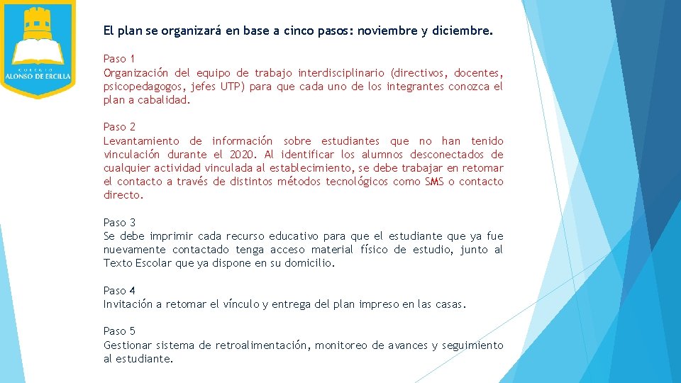 El plan se organizará en base a cinco pasos: noviembre y diciembre. Paso 1