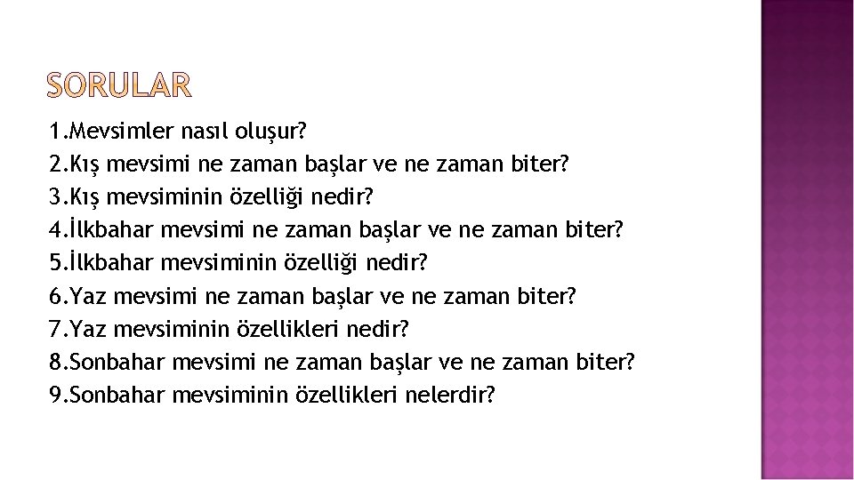 1. Mevsimler nasıl oluşur? 2. Kış mevsimi ne zaman başlar ve ne zaman biter?