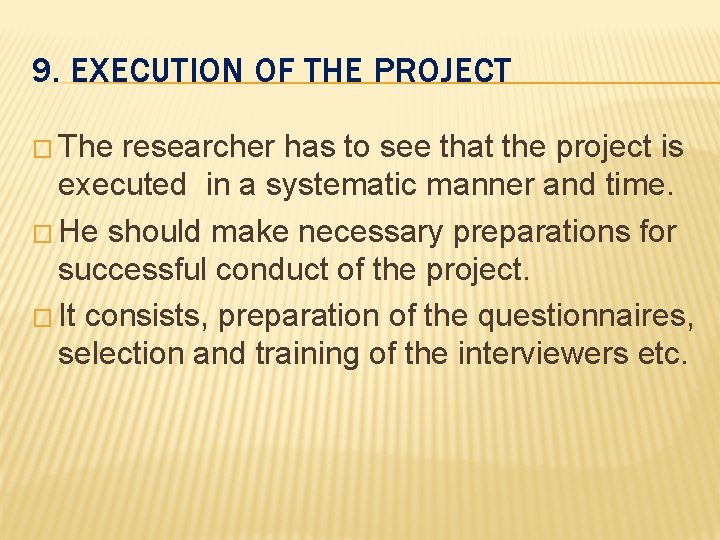 9. EXECUTION OF THE PROJECT � The researcher has to see that the project