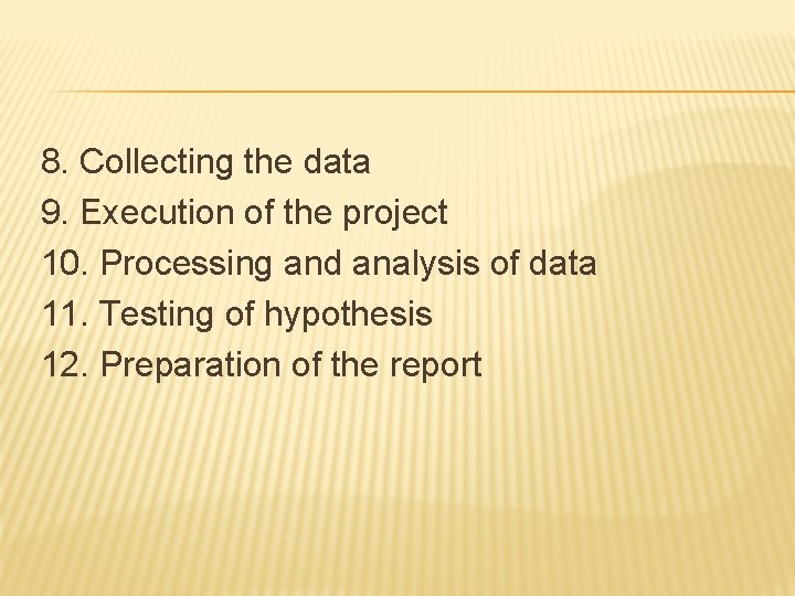 8. Collecting the data 9. Execution of the project 10. Processing and analysis of