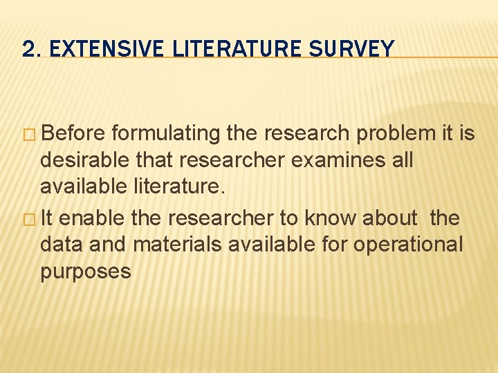 2. EXTENSIVE LITERATURE SURVEY � Before formulating the research problem it is desirable that