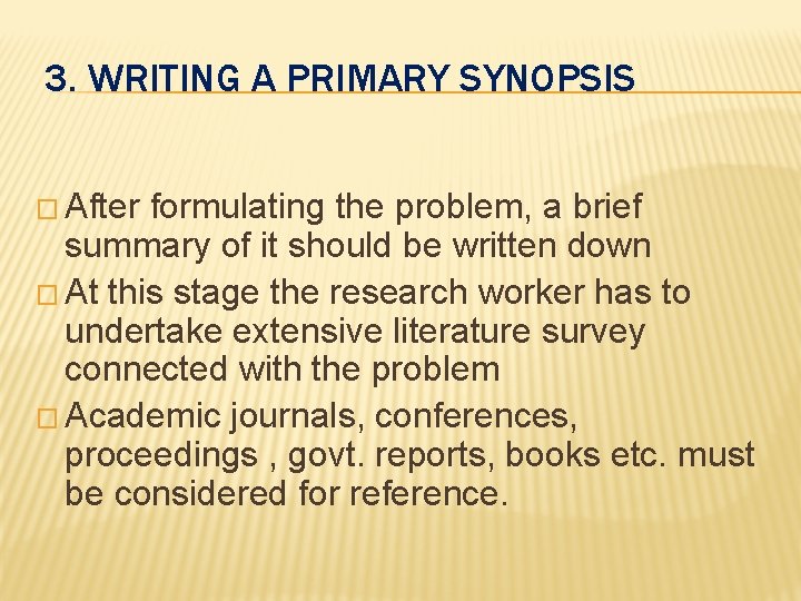 3. WRITING A PRIMARY SYNOPSIS � After formulating the problem, a brief summary of