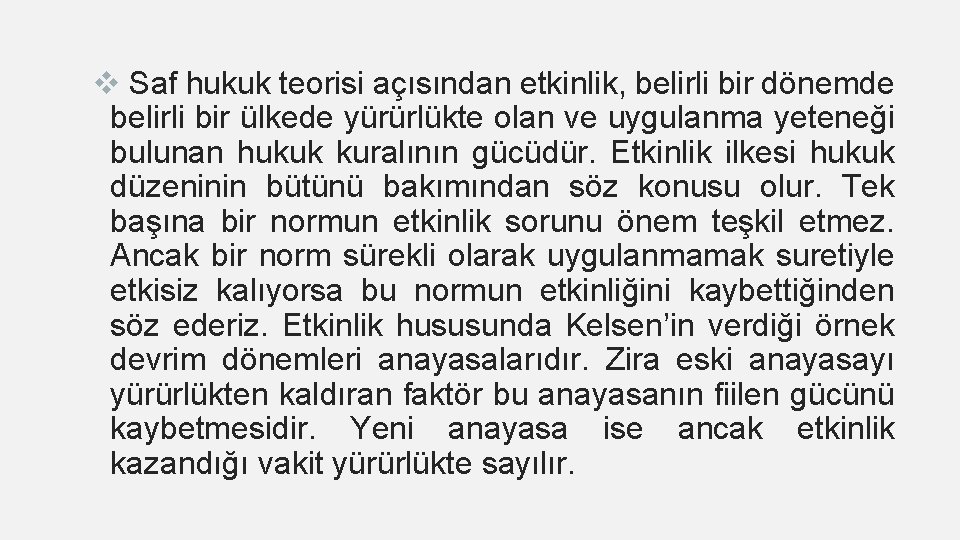 v Saf hukuk teorisi açısından etkinlik, belirli bir dönemde belirli bir ülkede yürürlükte olan