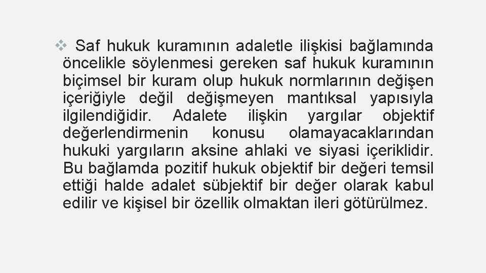 v Saf hukuk kuramının adaletle ilişkisi bağlamında öncelikle söylenmesi gereken saf hukuk kuramının biçimsel