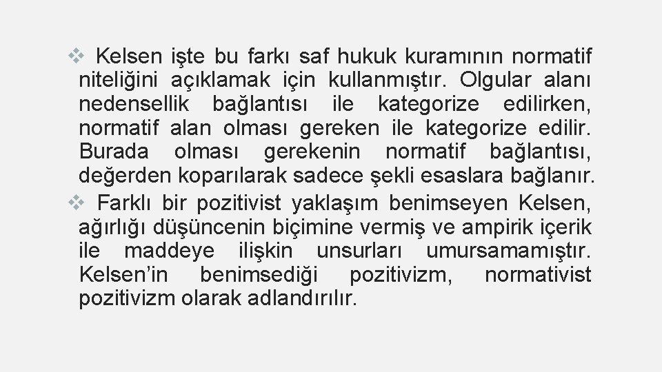 v Kelsen işte bu farkı saf hukuk kuramının normatif niteliğini açıklamak için kullanmıştır. Olgular