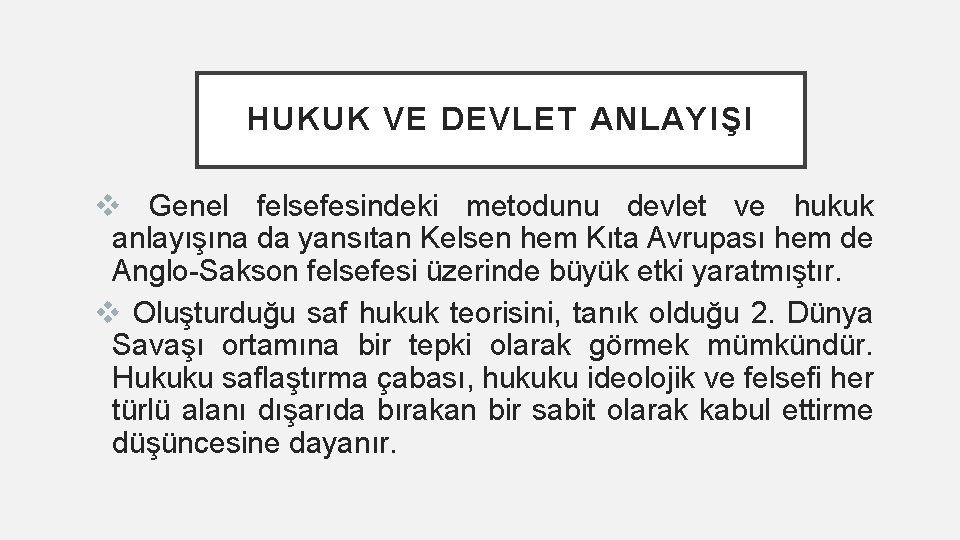 HUKUK VE DEVLET ANLAYIŞI v Genel felsefesindeki metodunu devlet ve hukuk anlayışına da yansıtan