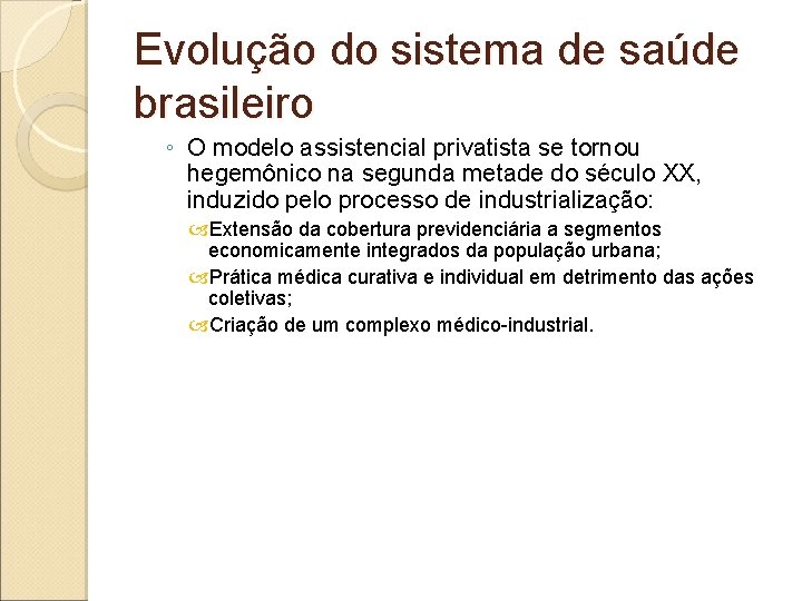 Evolução do sistema de saúde brasileiro ◦ O modelo assistencial privatista se tornou hegemônico