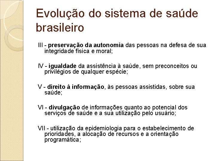 Evolução do sistema de saúde brasileiro III - preservação da autonomia das pessoas na