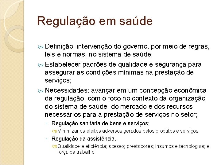 Regulação em saúde Definição: intervenção do governo, por meio de regras, leis e normas,