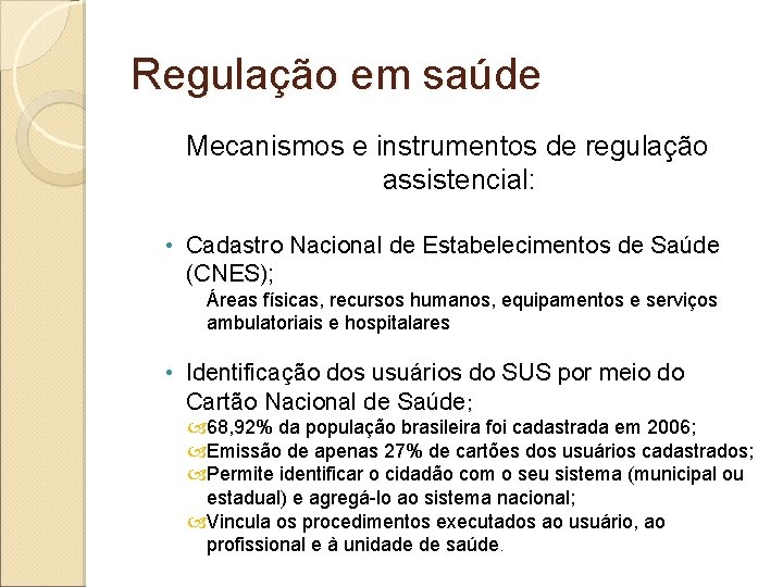 Regulação em saúde Mecanismos e instrumentos de regulação assistencial: • Cadastro Nacional de Estabelecimentos