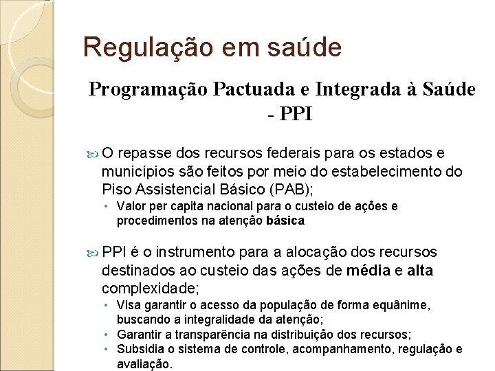 Regulação em saúde Programação Pactuada e Integrada à Saúde - PPI O repasse dos