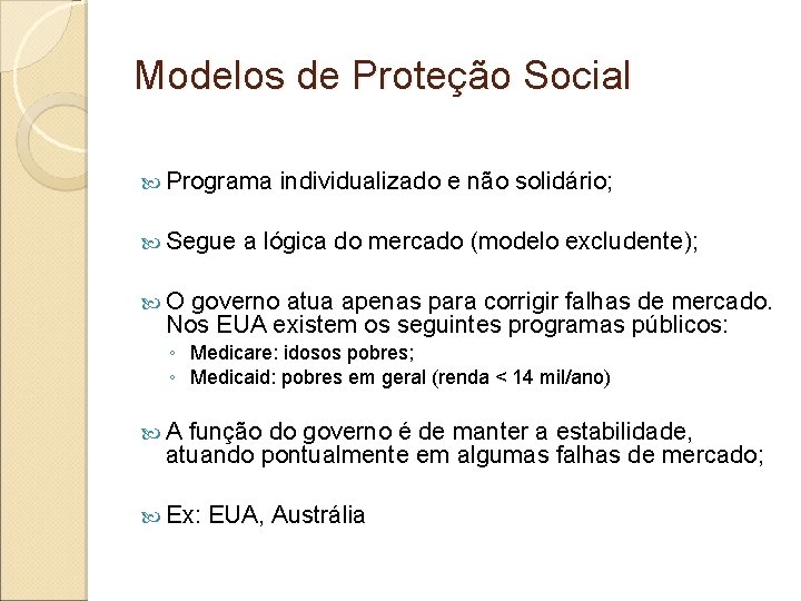 Modelos de Proteção Social Programa Segue individualizado e não solidário; a lógica do mercado