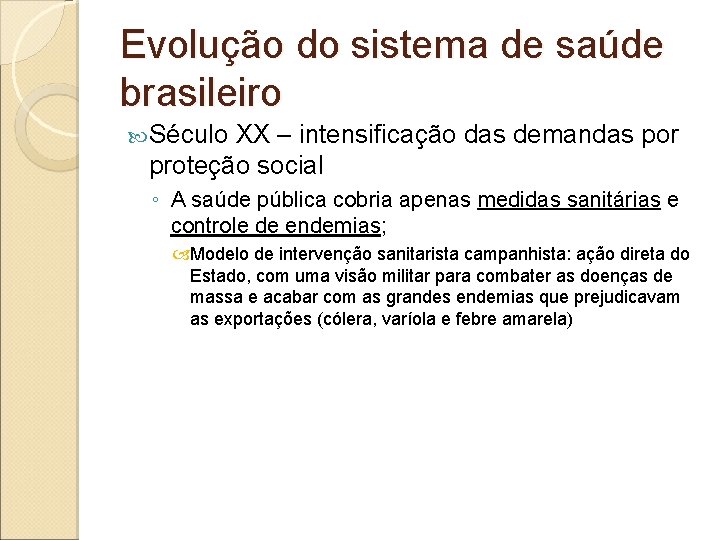 Evolução do sistema de saúde brasileiro Século XX – intensificação das demandas por proteção