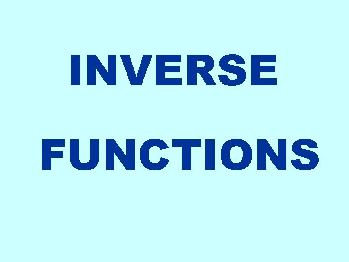 INVERSE FUNCTIONS 