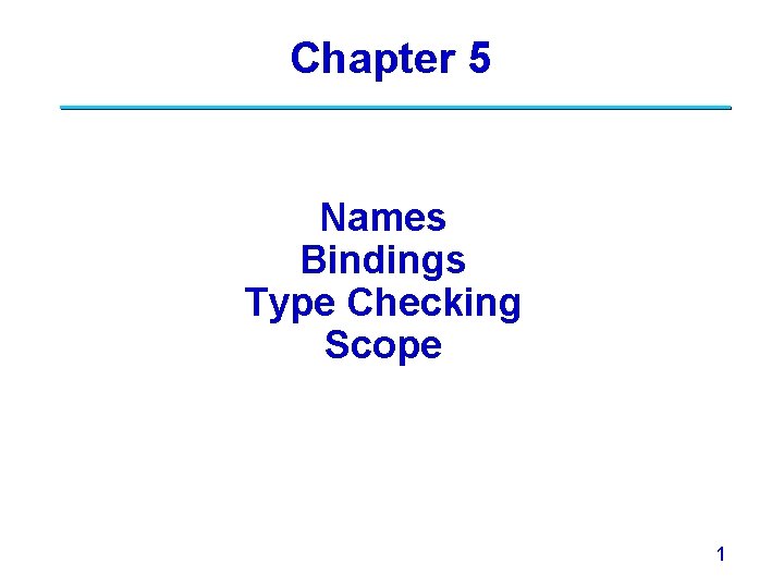 Chapter 5 Names Bindings Type Checking Scope 1 