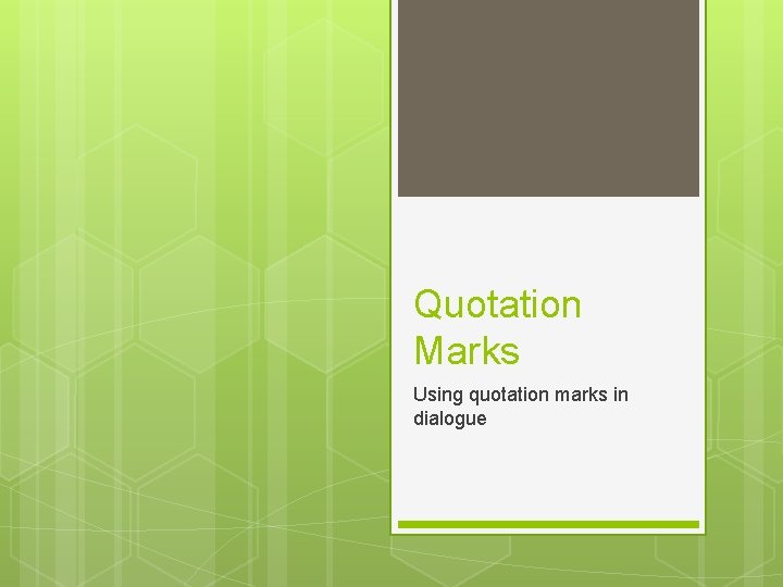 Quotation Marks Using quotation marks in dialogue 