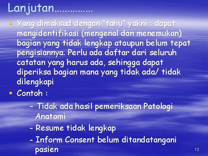 Lanjutan…………… § Yang dimaksud dengan “tahu” yakni : dapat mengidentifikasi (mengenal dan menemukan) bagian