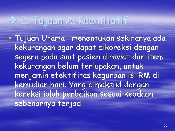 v 2. Tujuan A. Kuantitatif § Tujuan Utama : menentukan sekiranya ada kekurangan agar