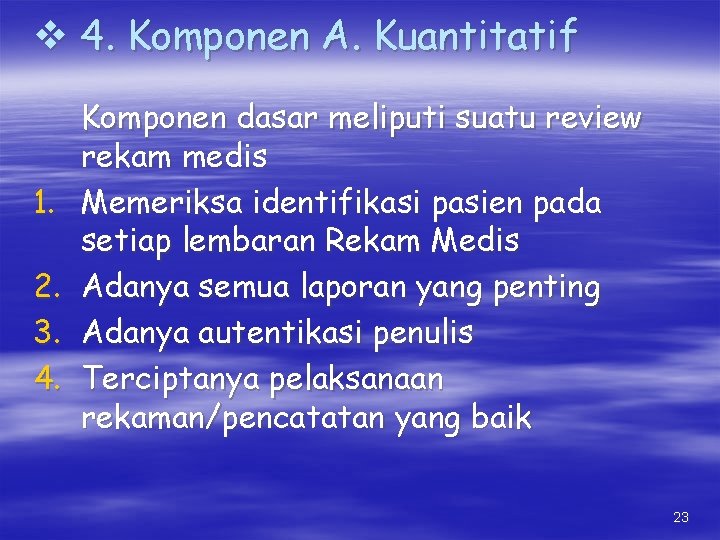 v 4. Komponen A. Kuantitatif 1. 2. 3. 4. Komponen dasar meliputi suatu review