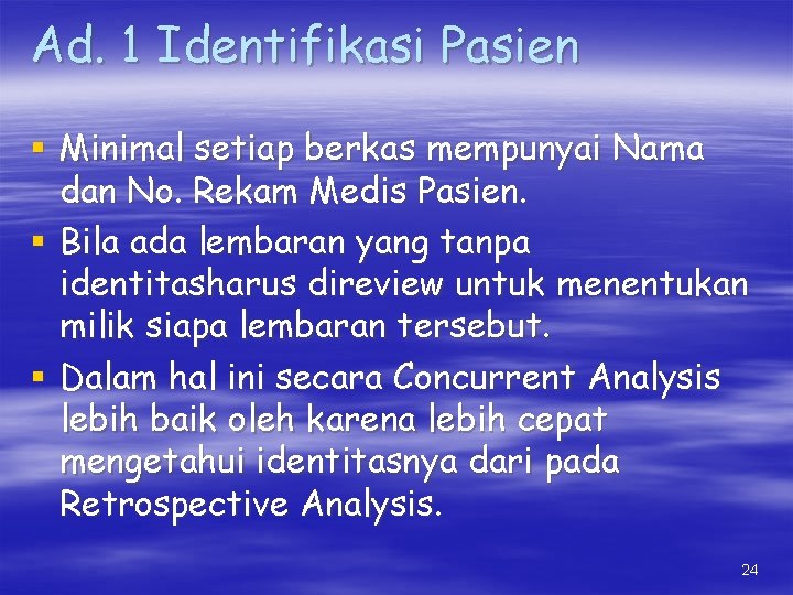 Ad. 1 Identifikasi Pasien § Minimal setiap berkas mempunyai Nama dan No. Rekam Medis